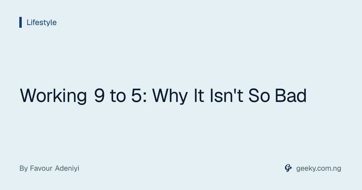 Working 9 to 5: Why It Isn't So Bad