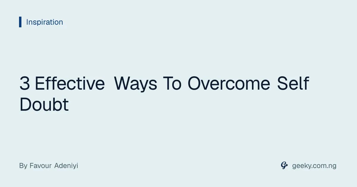 3 Effective Ways To Overcome Self Doubt