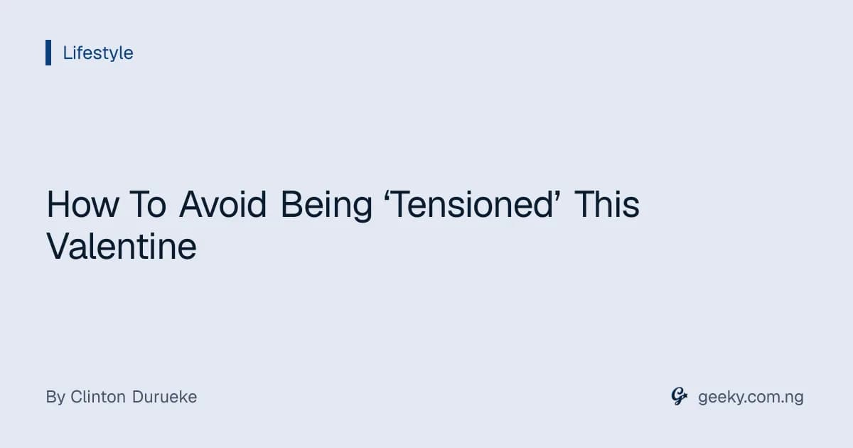 How To Avoid Being ‘Tensioned’ This Valentine