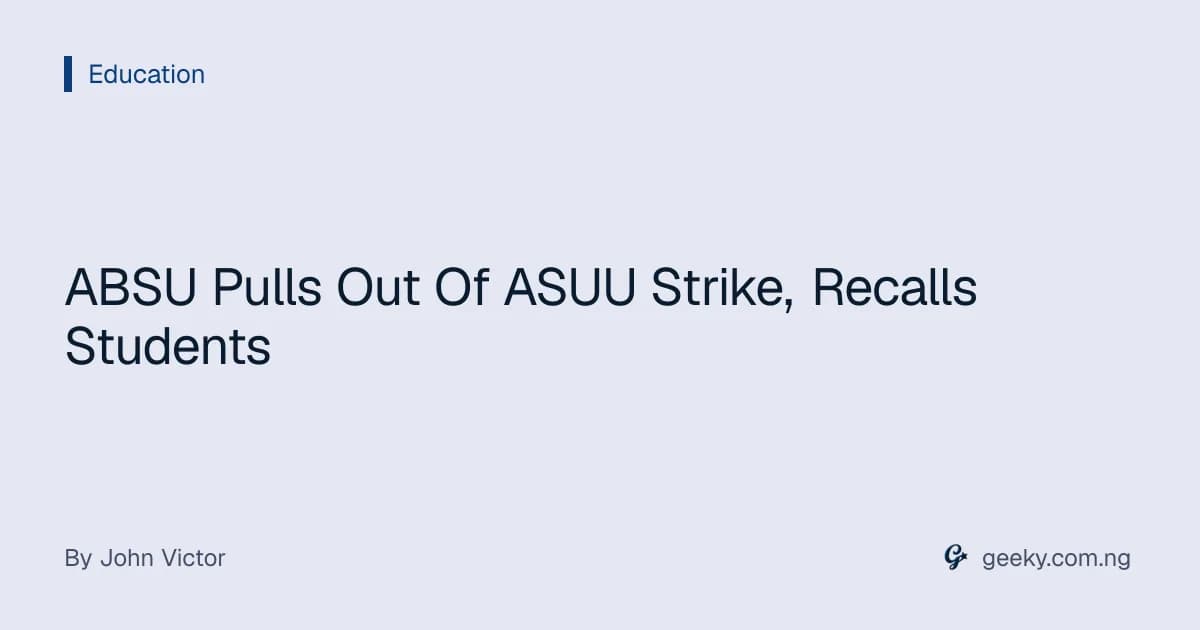ABSU Pulls Out Of ASUU Strike, Recalls Students