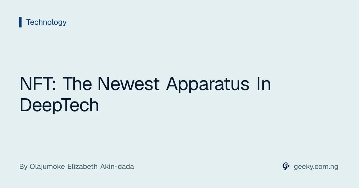 NFT: The Newest Apparatus In DeepTech