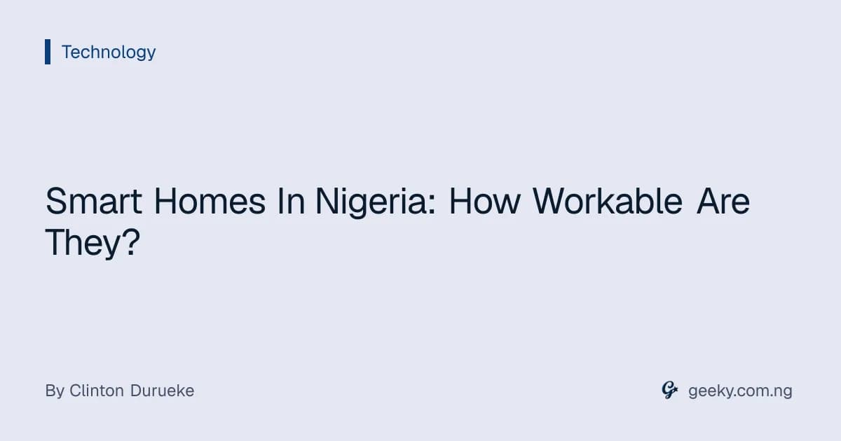 Smart Homes In Nigeria: How Workable Are They?