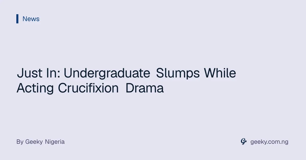 Just In: Undergraduate Slumps While Acting Crucifixion Drama