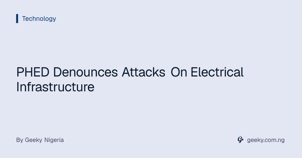 PHED Denounces Attacks On Electrical Infrastructure