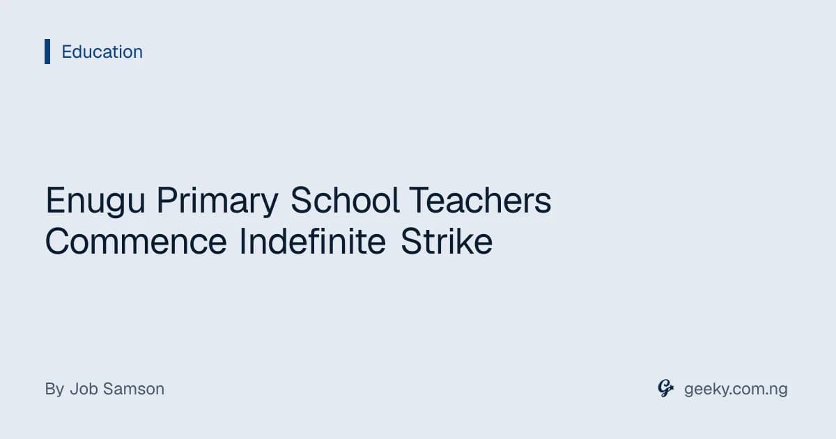 Enugu Primary School Teachers Commence Indefinite Strike