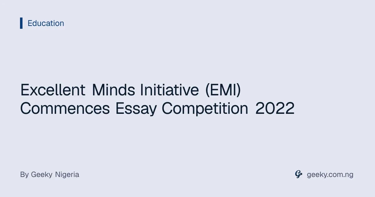Excellent Minds Initiative (EMI) Commences Essay Competition 2022