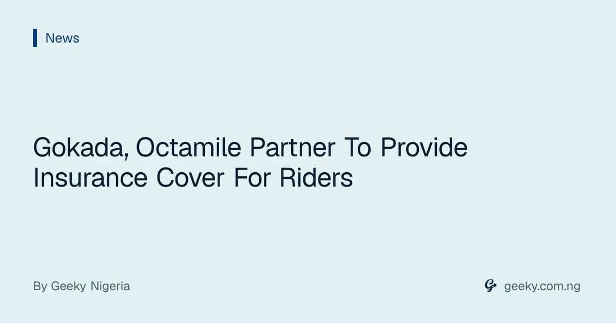Gokada, Octamile Partner To Provide Insurance Cover For Riders