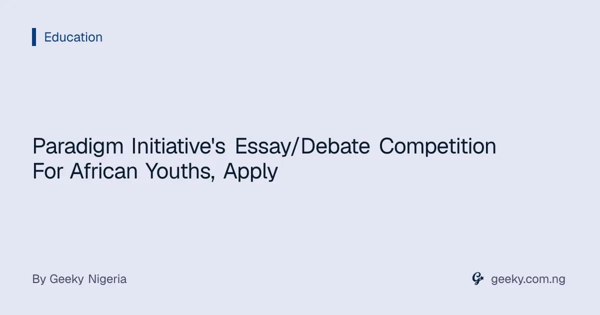 Paradigm Initiative's Essay/Debate Competition For African Youths, Apply