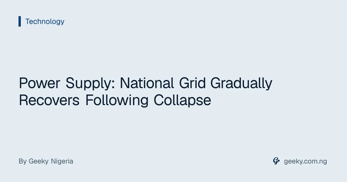 Power Supply: National Grid Gradually Recovers Following Collapse