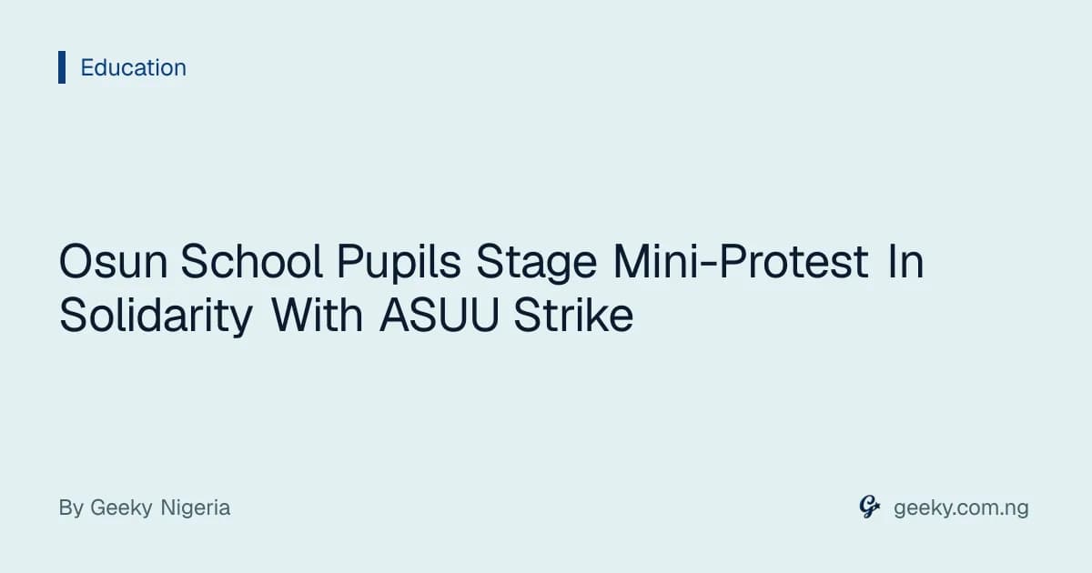 Osun School Pupils Stage Mini-Protest In Solidarity With ASUU Strike