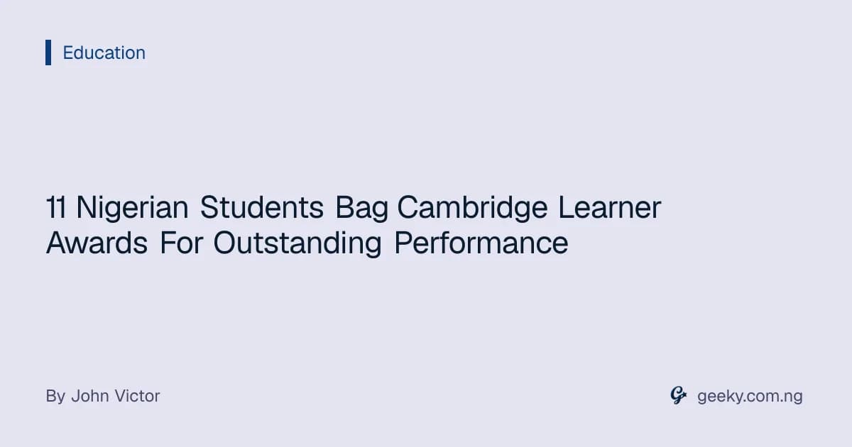 11 Nigerian Students Bag Cambridge Learner Awards For Outstanding Performance