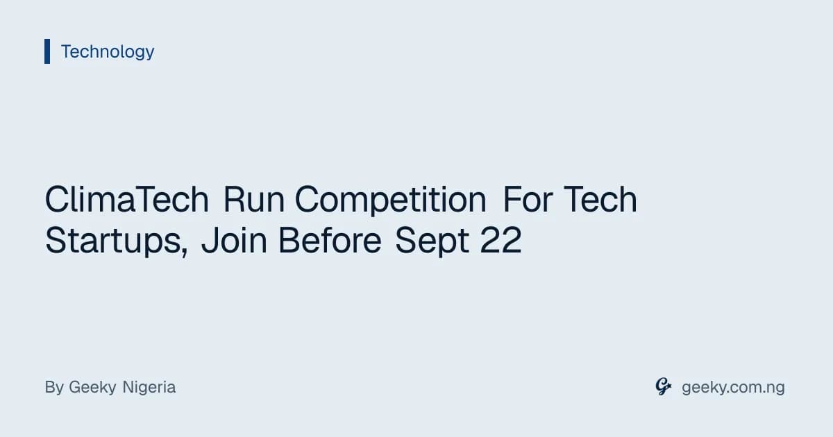 ClimaTech Run Competition For Tech Startups, Join Before Sept 22