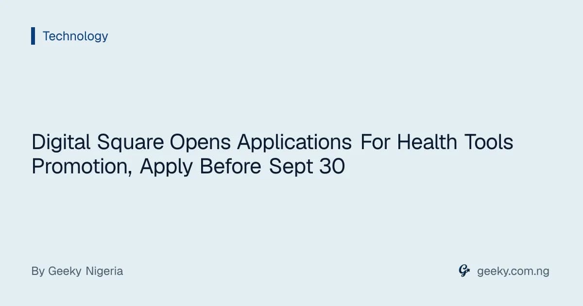Digital Square Opens Applications For Health Tools Promotion, Apply Before Sept 30