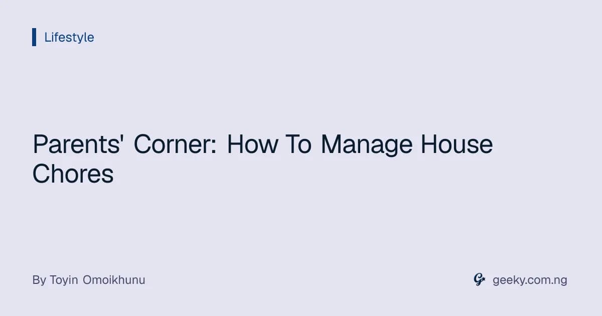 Parents' Corner: How To Manage House Chores