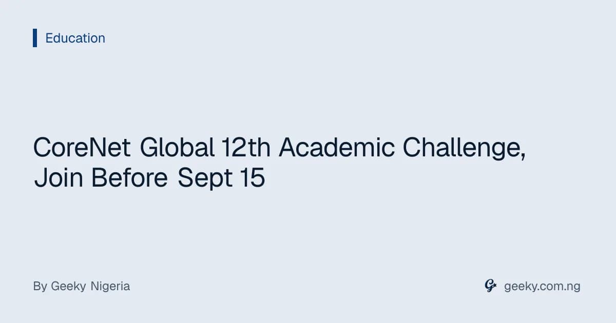CoreNet Global 12th Academic Challenge, Join Before Sept 15