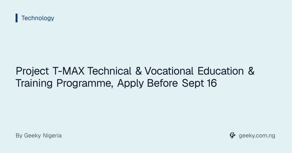 Project T-MAX Technical & Vocational Education & Training Programme, Apply Before Sept 16