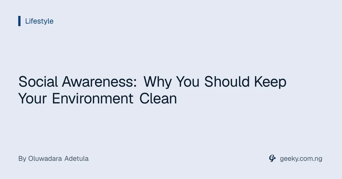 Social Awareness: Why You Should Keep Your Environment Clean