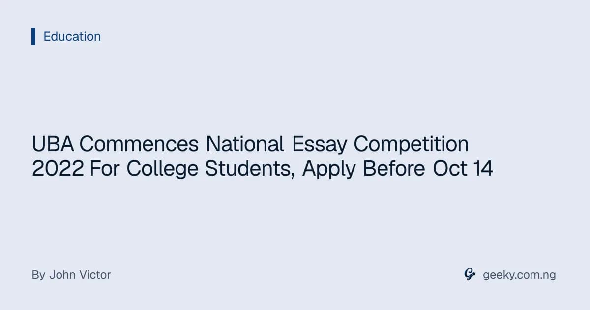 UBA Commences National Essay Competition 2022 For College Students, Apply Before Oct 14