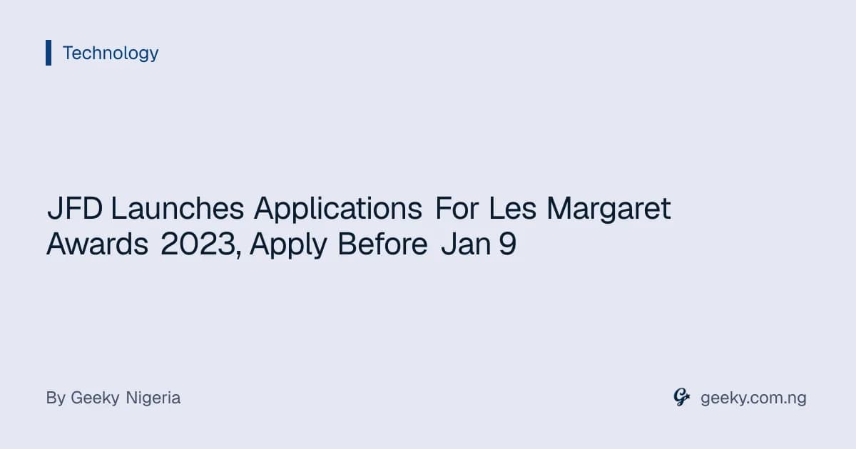 JFD Launches Applications For Les Margaret Awards 2023, Apply Before Jan 9