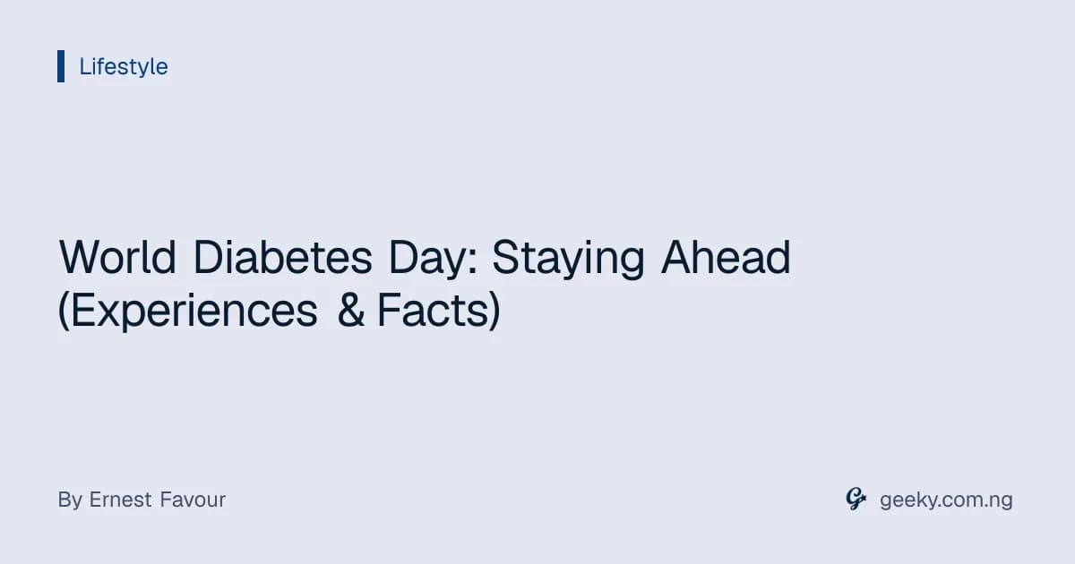 World Diabetes Day: Staying Ahead (Experiences & Facts)