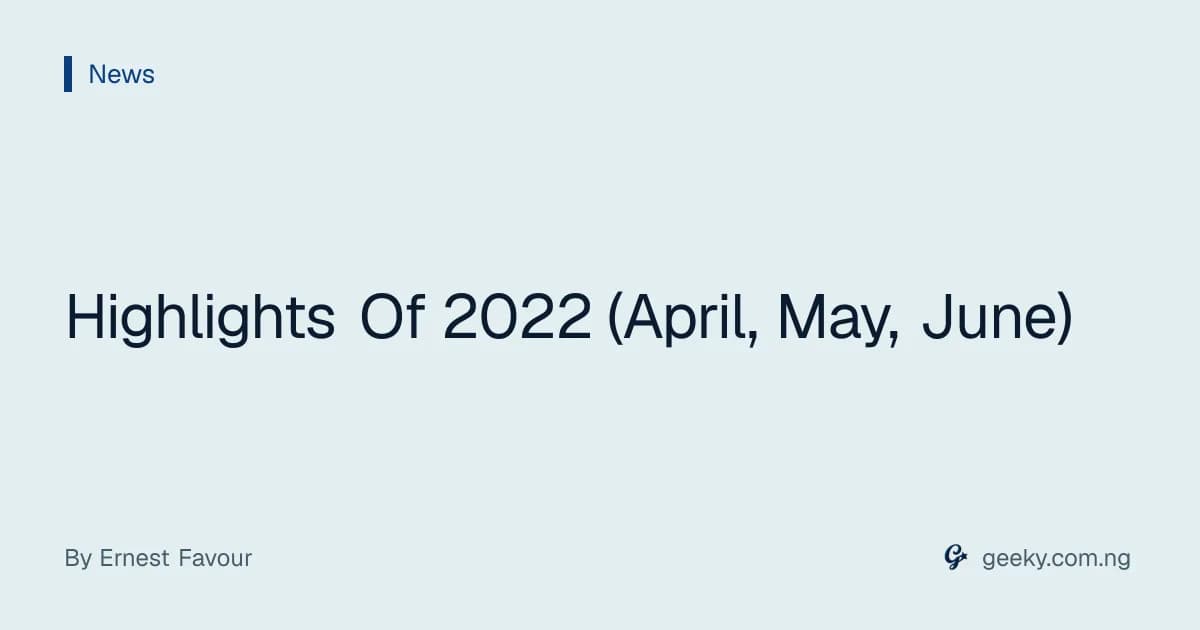 Highlights Of 2022 (April, May, June)