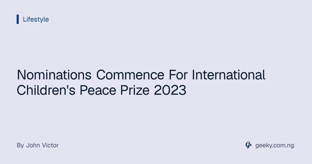 Nominations Commence For International Children's Peace Prize 2023
