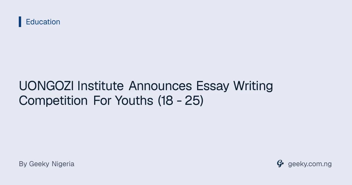 UONGOZI Institute Announces Essay Writing Competition For Youths (18 - 25)