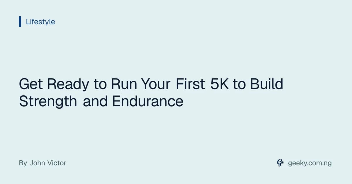Get Ready to Run Your First 5K to Build Strength and Endurance
