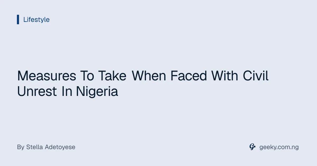 Measures To Take When Faced With Civil Unrest In Nigeria