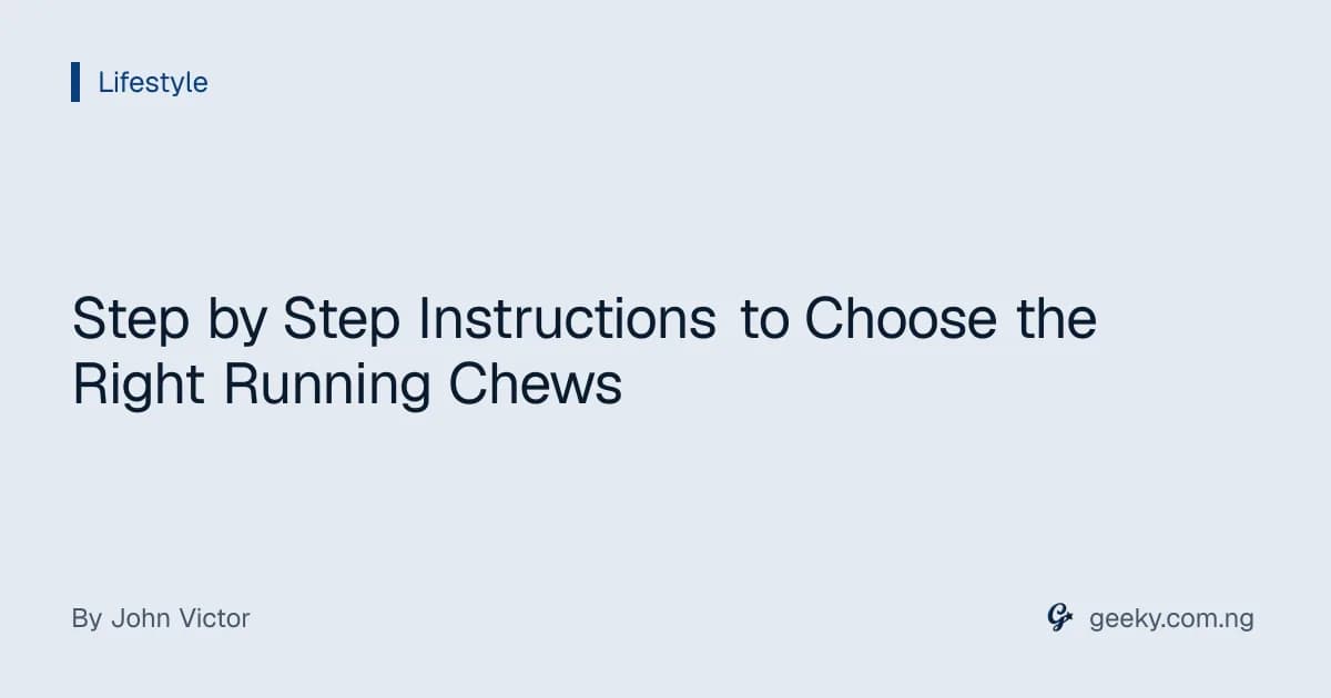Step by Step Instructions to Choose the Right Running Chews