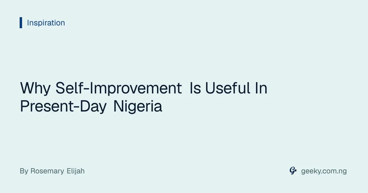 Why Self-Improvement Is Useful In Present-Day Nigeria