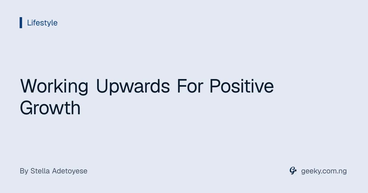 Working Upwards For Positive Growth