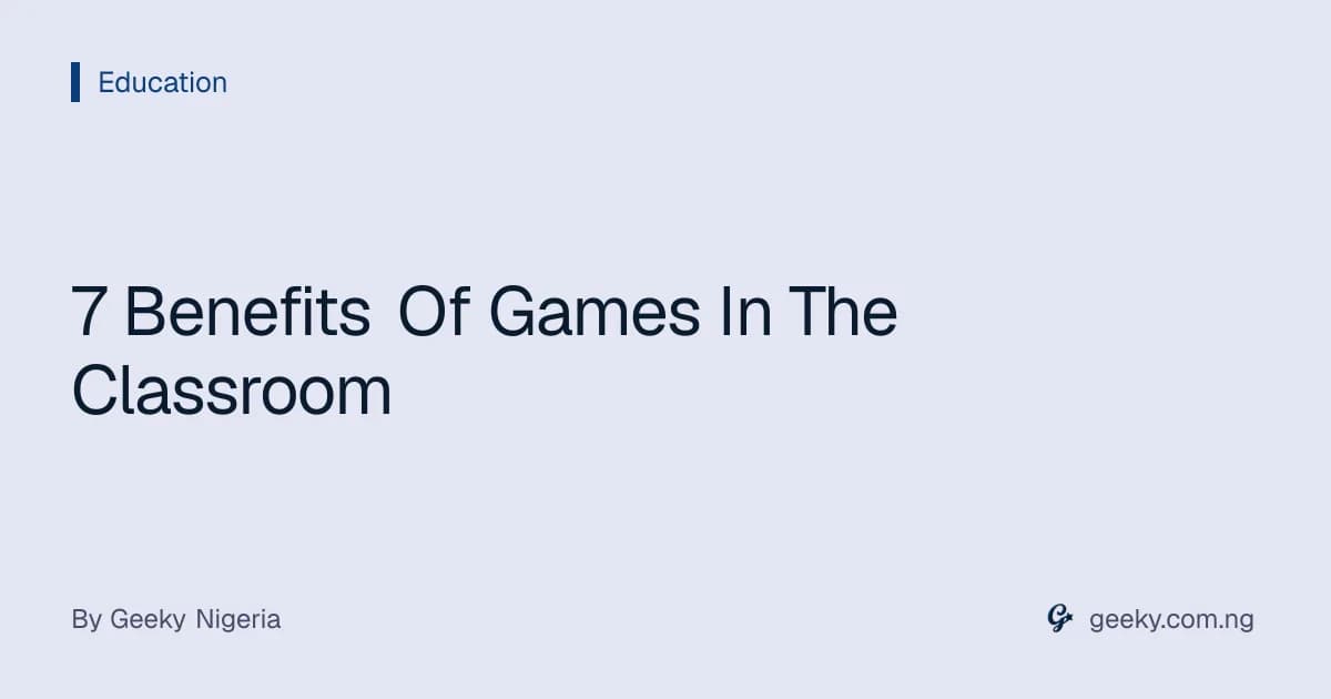 7 Benefits Of Games In The Classroom