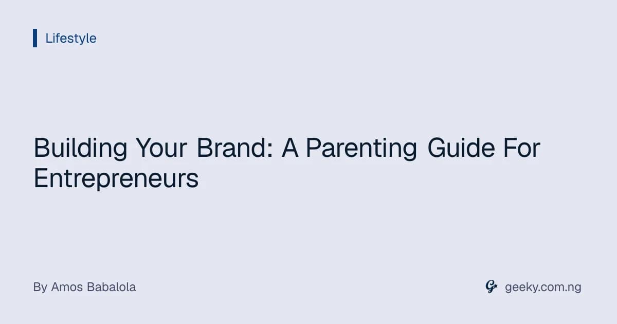Building Your Brand: A Parenting Guide For Entrepreneurs