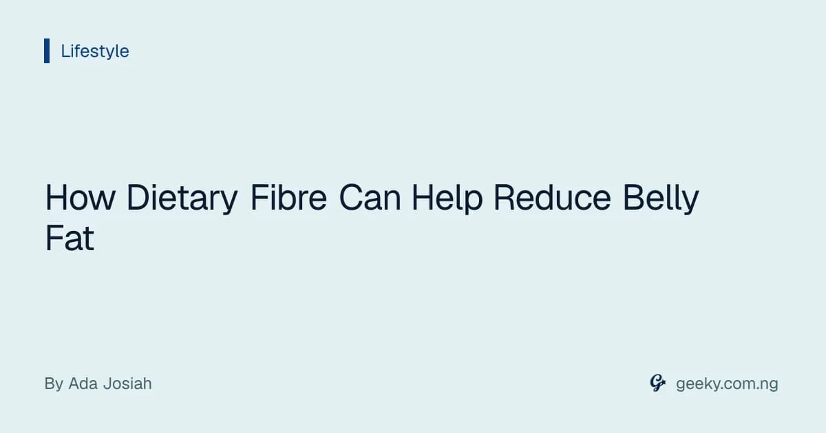 How Dietary Fibre Can Help Reduce Belly Fat