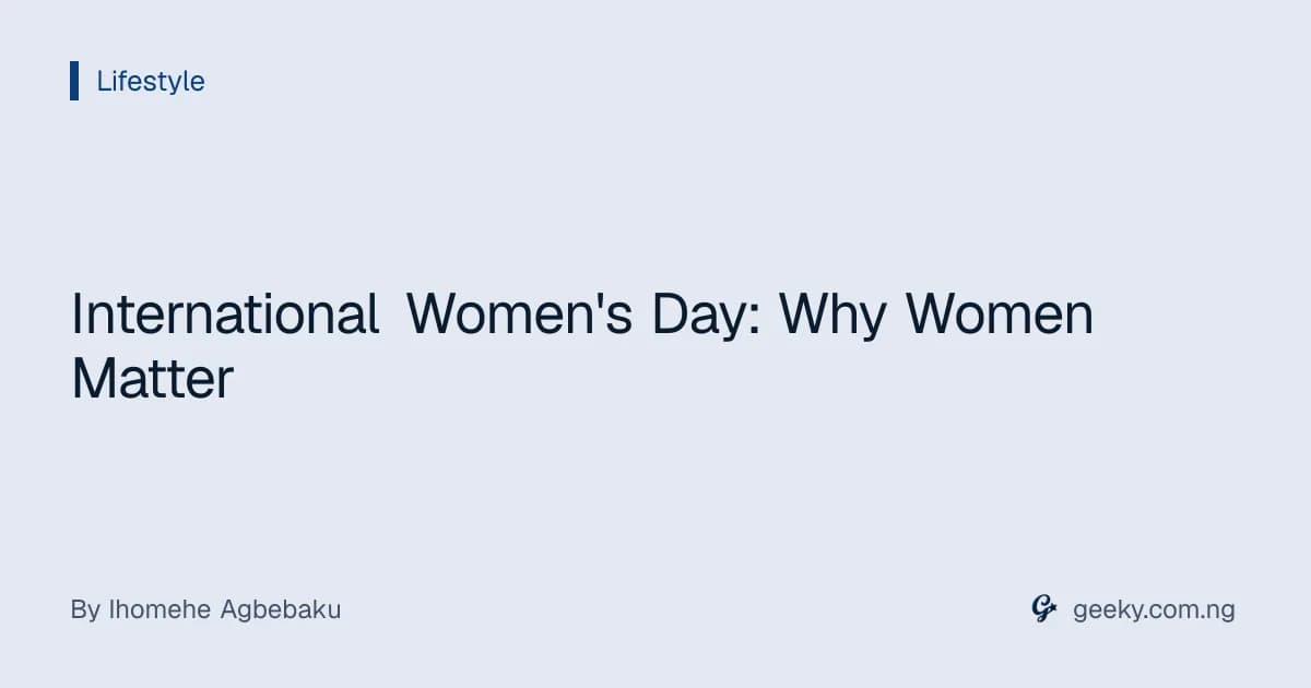 International Women's Day: Why Women Matter