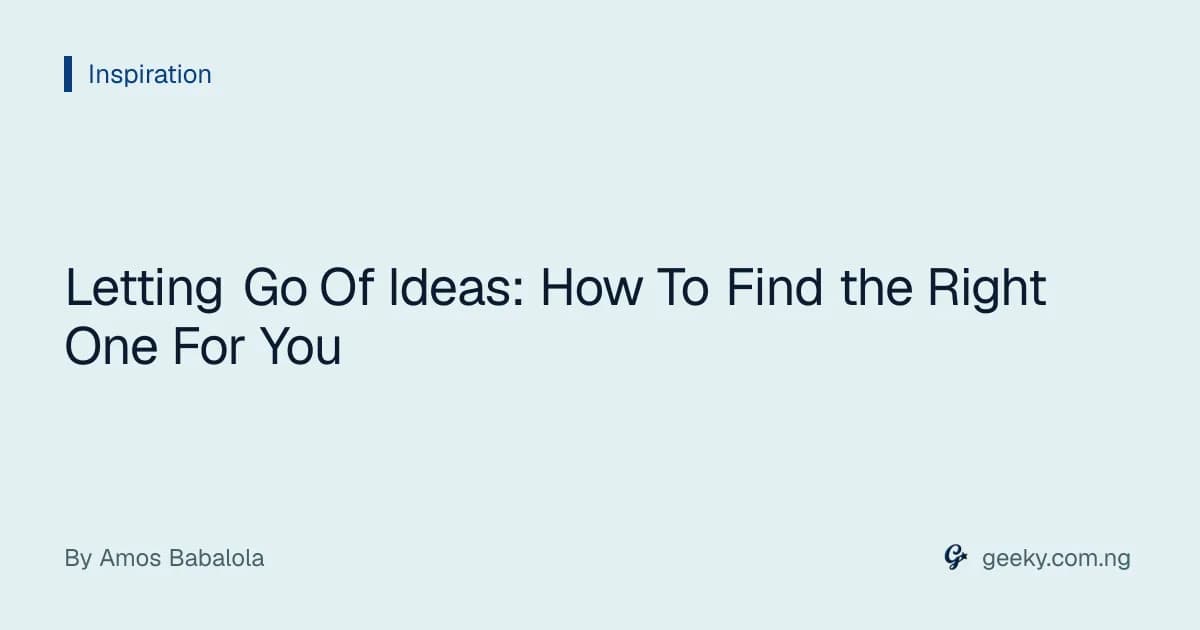 Letting Go Of Ideas: How To Find the Right One For You