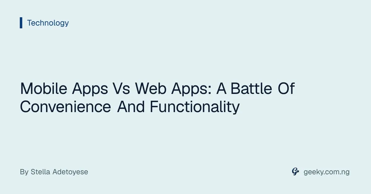 Mobile Apps Vs Web Apps: A Battle Of Convenience And Functionality