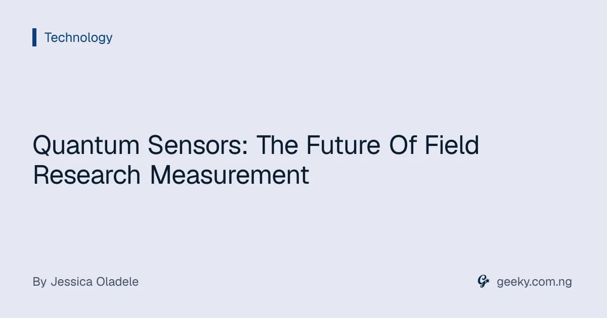 Quantum Sensors: The Future Of Field Research Measurement
