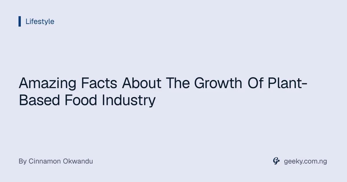 Amazing Facts About The Growth Of Plant-Based Food Industry