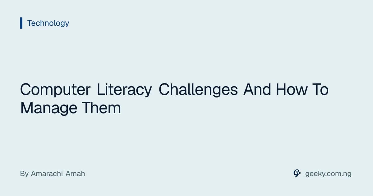 Computer Literacy Challenges And How To Manage Them