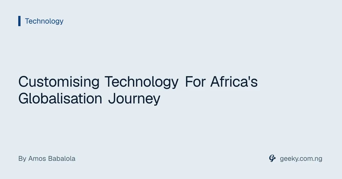 Customising Technology For Africa's Globalisation Journey
