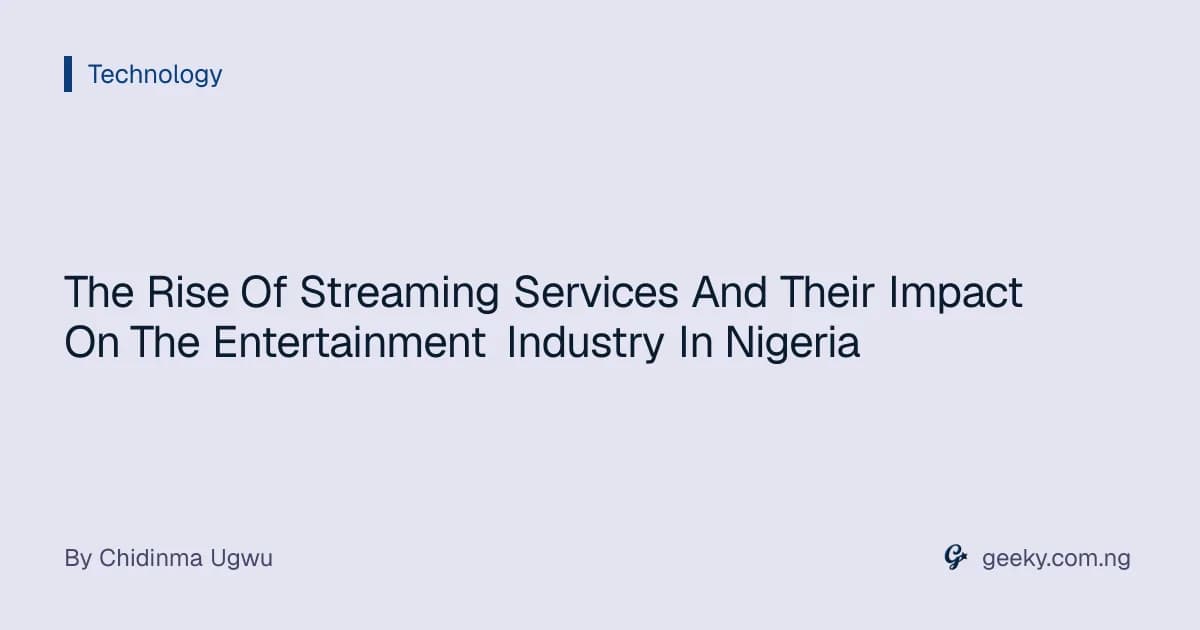 The Rise Of Streaming Services And Their Impact On The Entertainment Industry In Nigeria