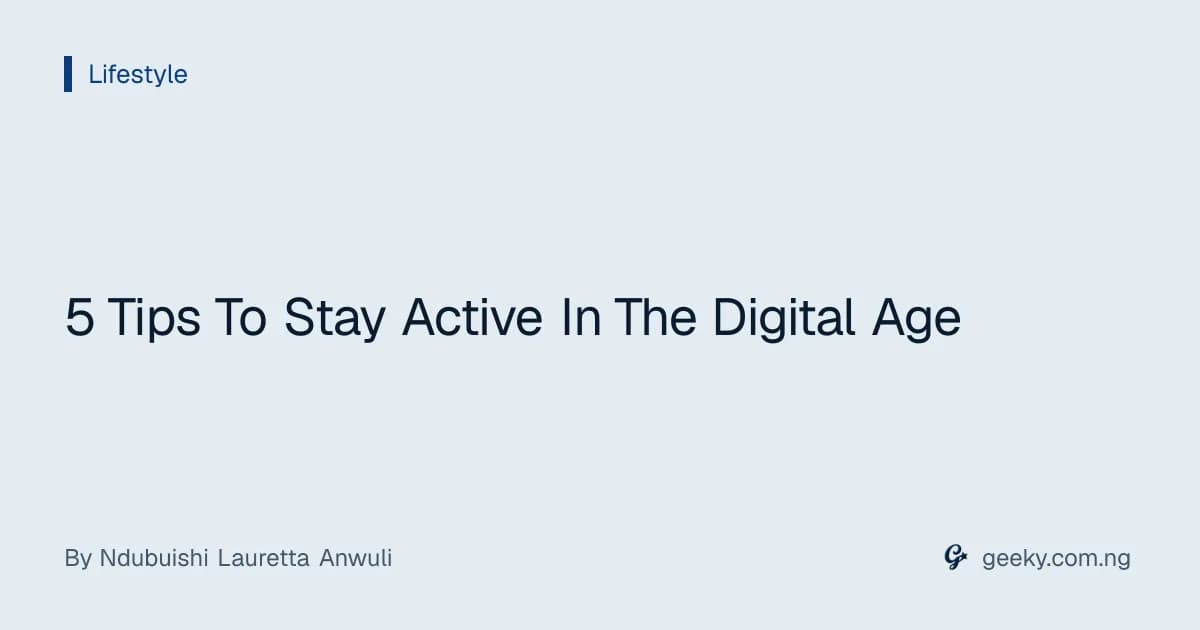 5 Tips To Stay Active In The Digital Age
