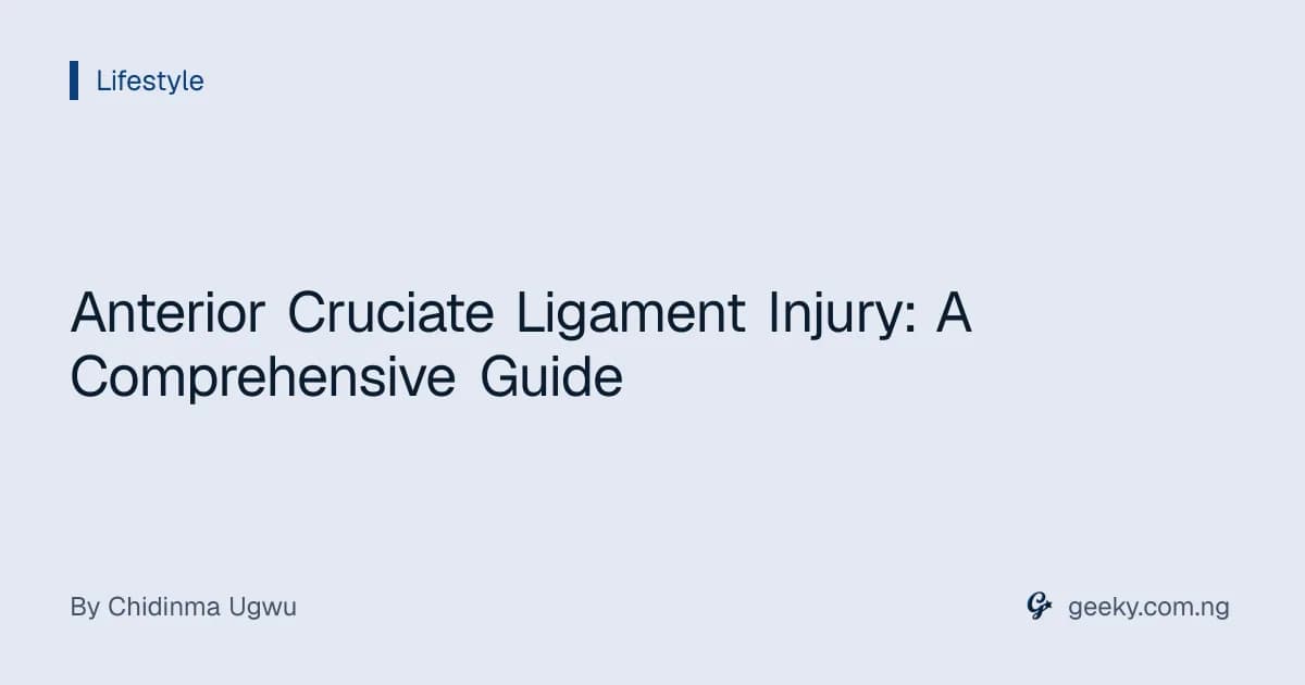 Anterior Cruciate Ligament Injury: A Comprehensive Guide