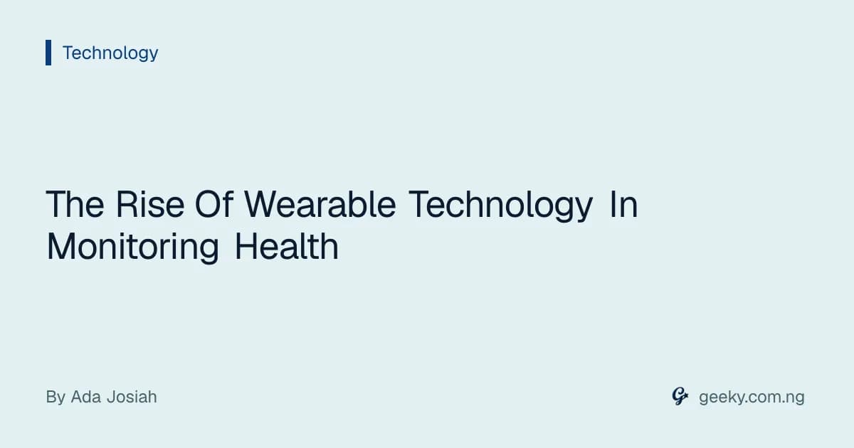 The Rise Of Wearable Technology In Monitoring Health