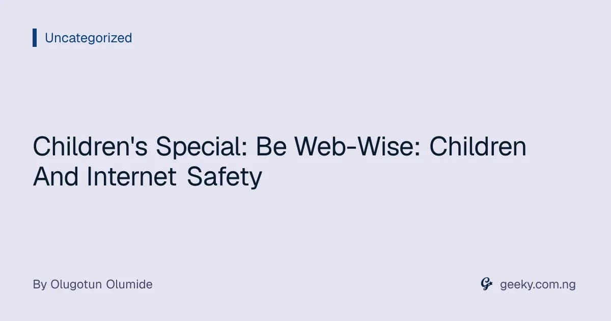 Children's Special: Be Web-Wise: Children And Internet Safety