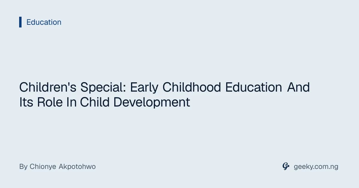 Children's Special: Early Childhood Education And Its Role In Child Development