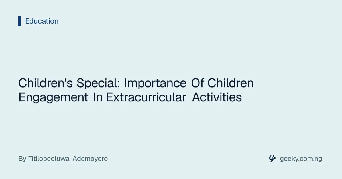 Children's Special: Importance Of Children Engagement In Extracurricular Activities