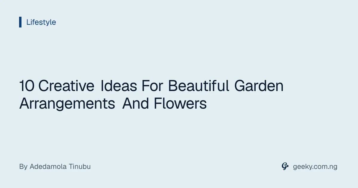 10 Creative Ideas For Beautiful Garden Arrangements And Flowers